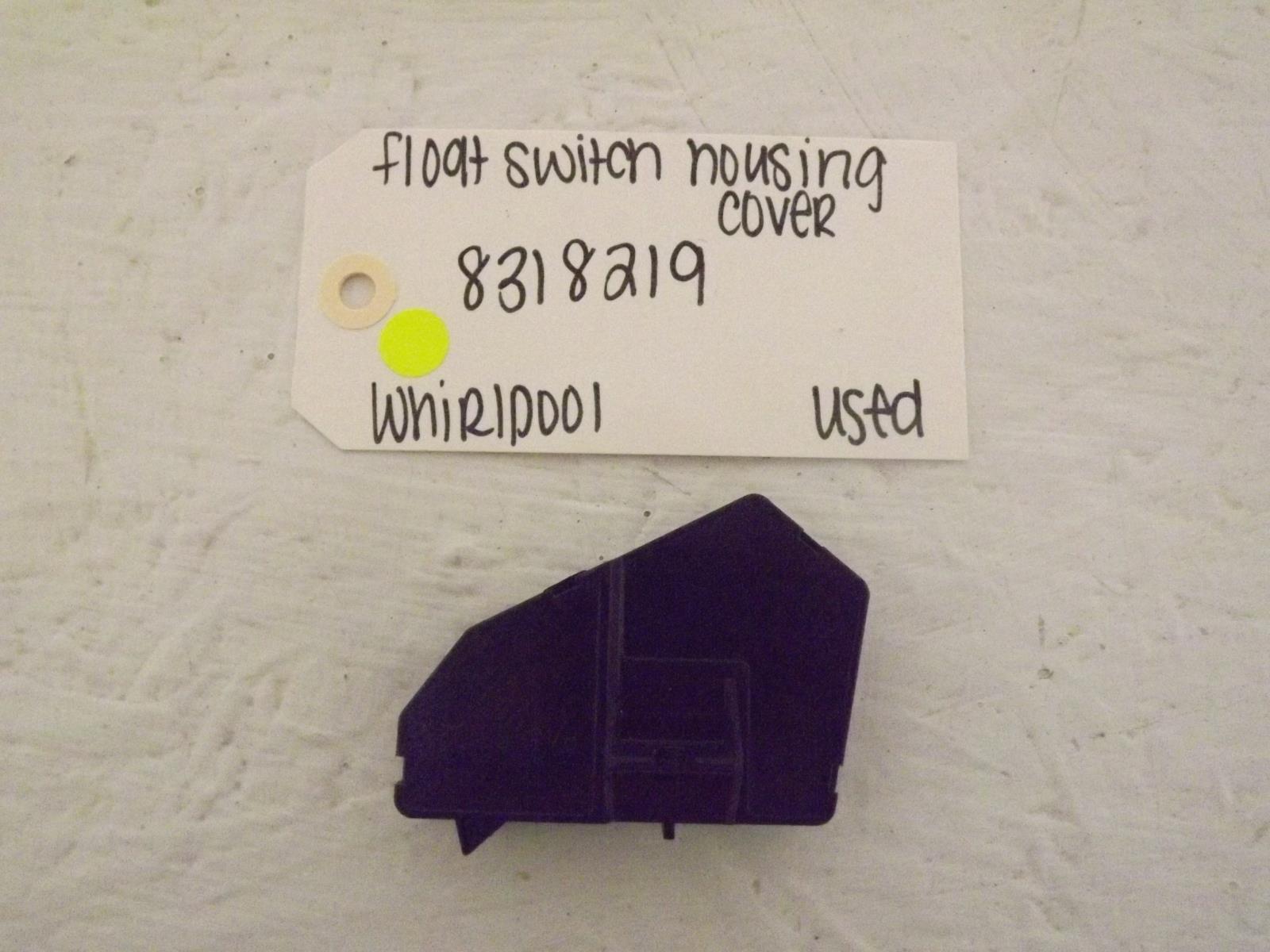 Whirlpool Dishwasher 8318219 Float Switch Housing Cover Used Whirlpool Dishwasher 8318219 Float Switch Housing Cover Used